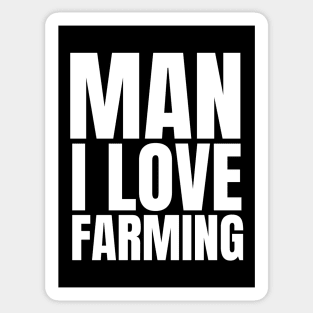 Man I love farming farmer Sticker